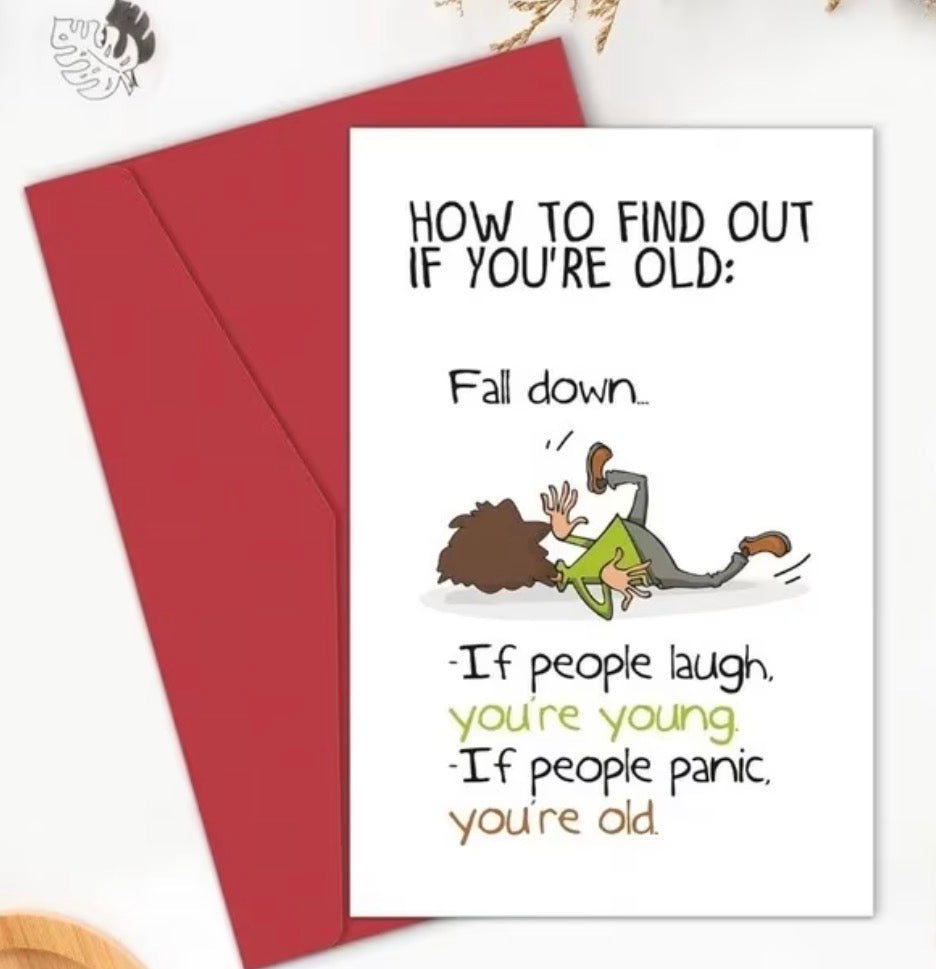 Greeting Card- How to find out if You're old (Fall down)
