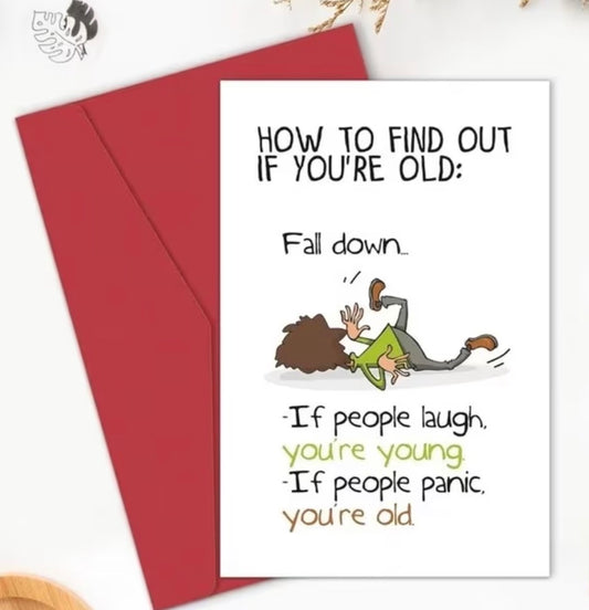 Greeting Card- How to find out if You're old (Fall down)