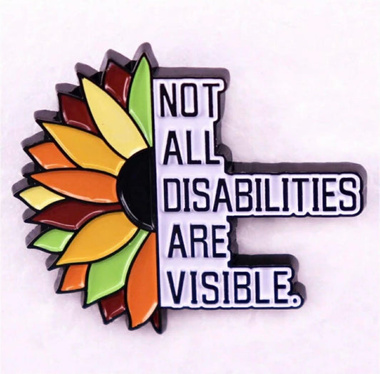 “Not All Disabilities Are Visible” Enamel Badge